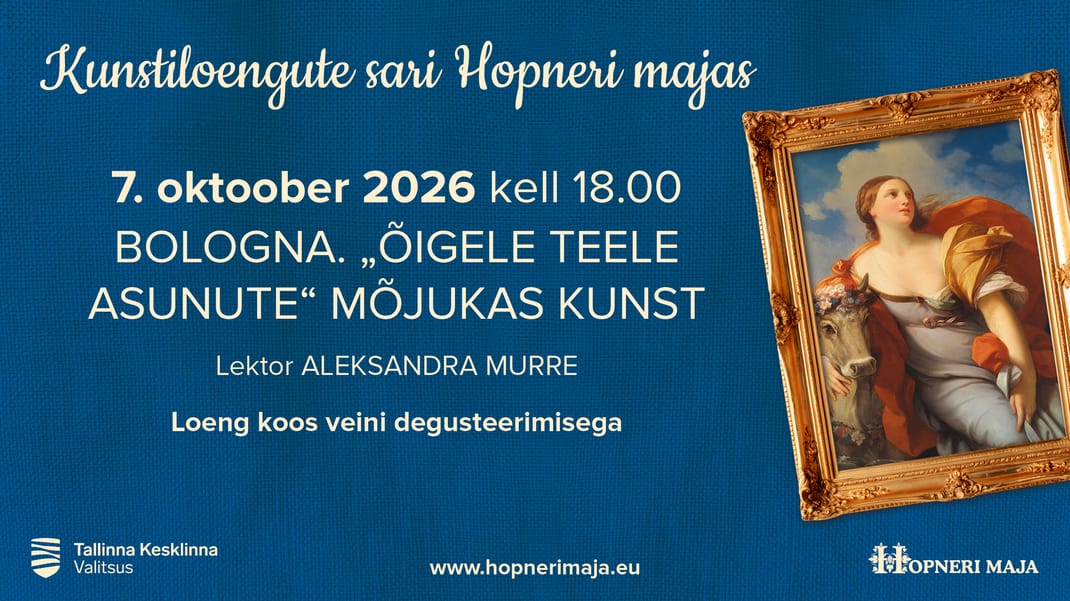 Kunstiloengute sari Hopneri majas BOLOGNA. „ÕIGELE TEELE ASUNUTE“ MÕJUKAS KUNST
