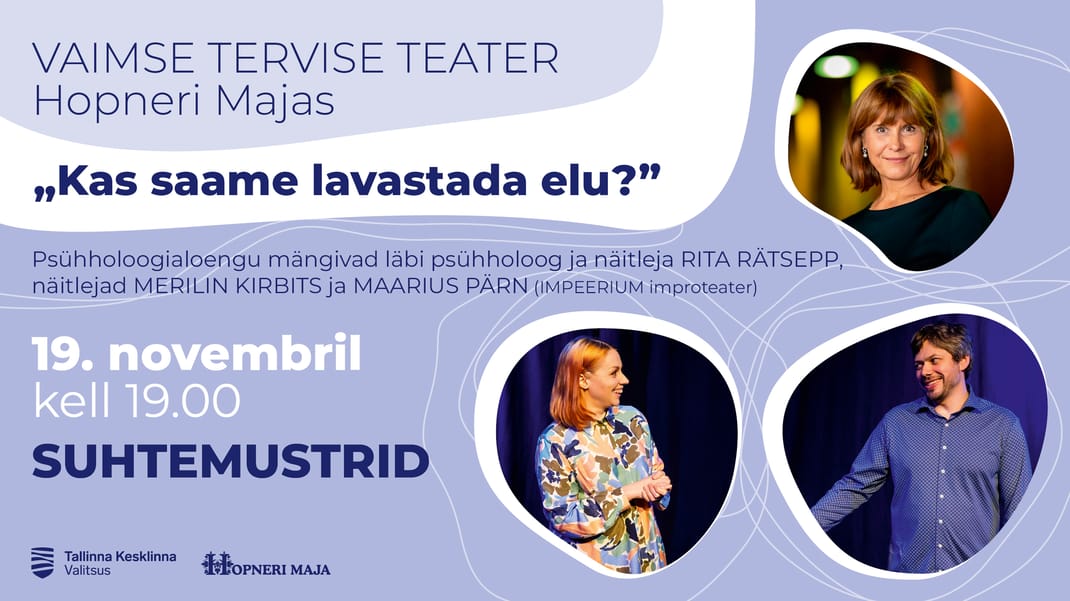 Event artwork: VAIMSE TERVISE TEATER Kas saame lavastada elu? " Suhtemustrid"