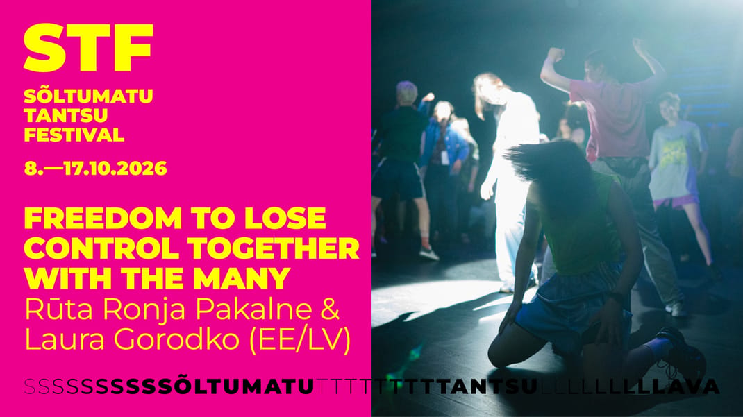 STF 2026: Rūta Ronja Pakalne & Laura Gorodko (EE/LV) „Freedom to Lose Control Together with the Many“
