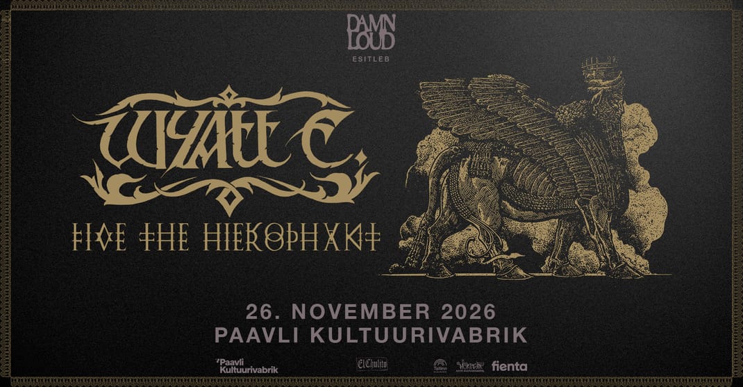 Wyatt E. (BE), Five The Hierophant (UK) • 26.11 • Paavli Kultuurivabrik