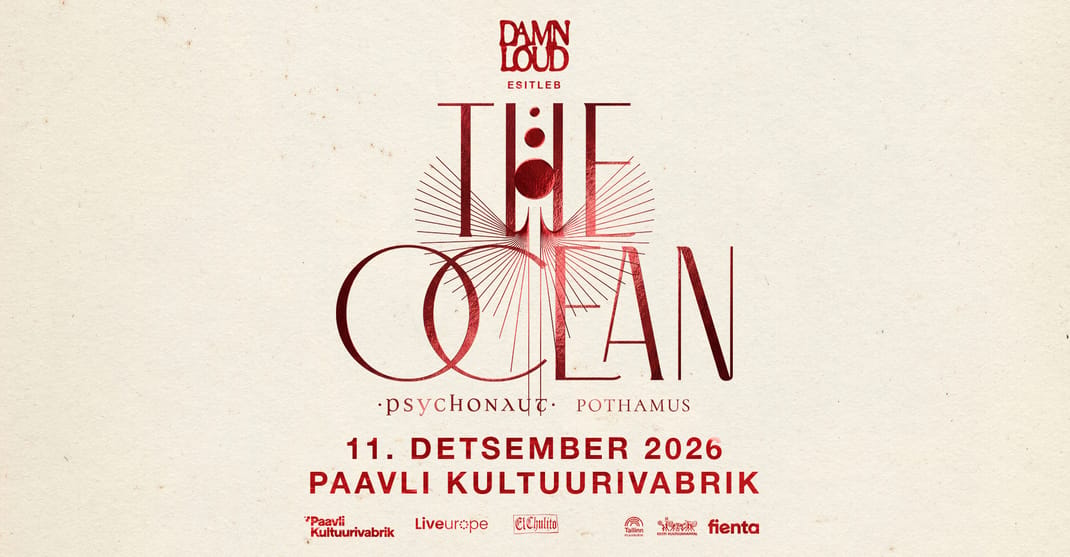 The Ocean (DE), Psychonaut (BE), Pothamus (BE) • 11.12 • Paavli Kultuurivabrik
