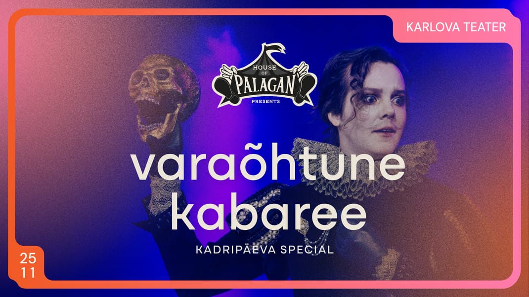 House of Palagani varaõhtune kabaree: Tartu Karlova Teater KADRIPÄEVA ERI