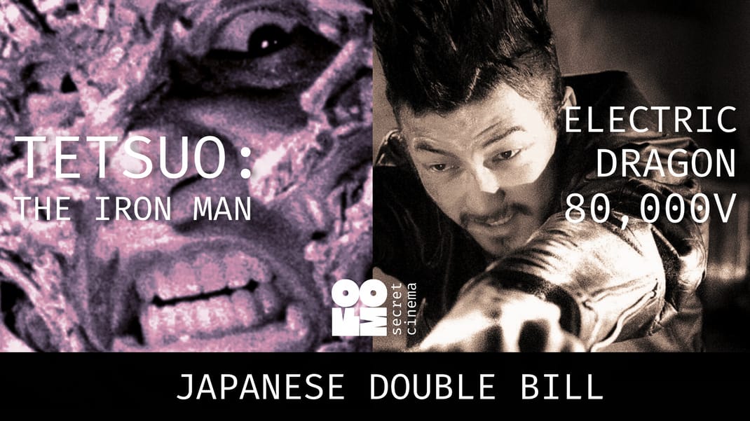 Poster for TETSUO + ELECTRIC DRAGON Double Bill | FOMO Secret Cinema Tbilisi - Asian Film Week