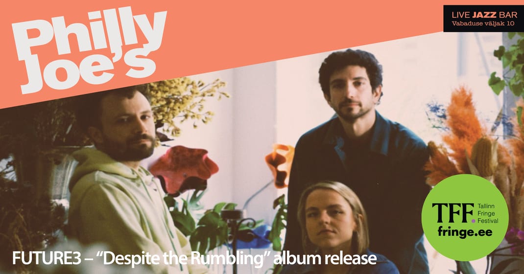 Future3 – “Despite the Rumbling” album release | Tallinn Fringe Festival 2026