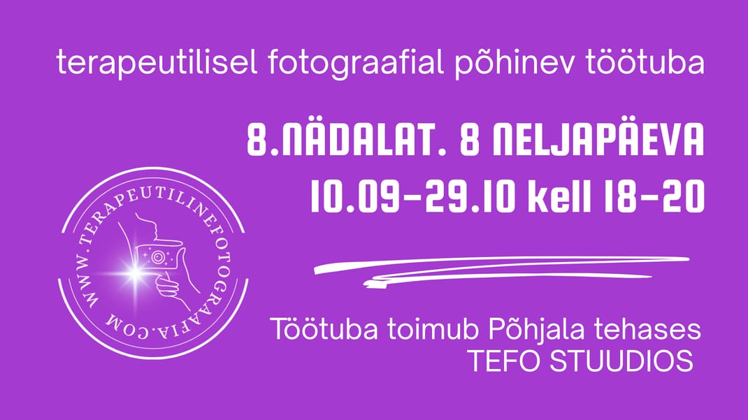 Terapeutilise fotograafia 8-nädalane töötuba "KAAMERA KUI TEEJUHT"