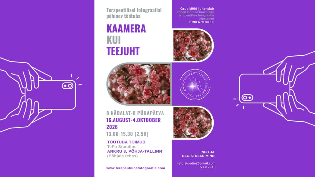 Terapeutilise fotograafia 8-nädalane töötuba "KAAMERA KUI TEEJUHT"