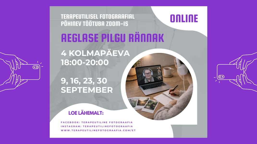 Terapeutilise fotograafia ONLINE TÖÖTUBA - "Aeglase Pilgu Rännak"