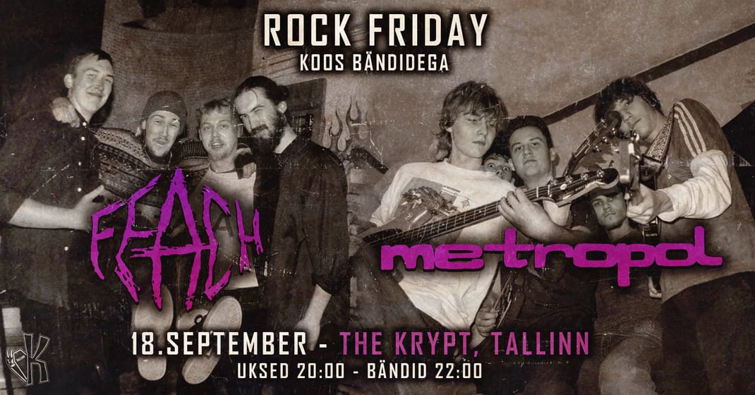 18.09 • 𝑹𝒐𝒄𝒌 𝑭𝒓𝒊𝒅𝒂𝒚: Feach + Metropol @ The Krypt, Tallinn 🦇