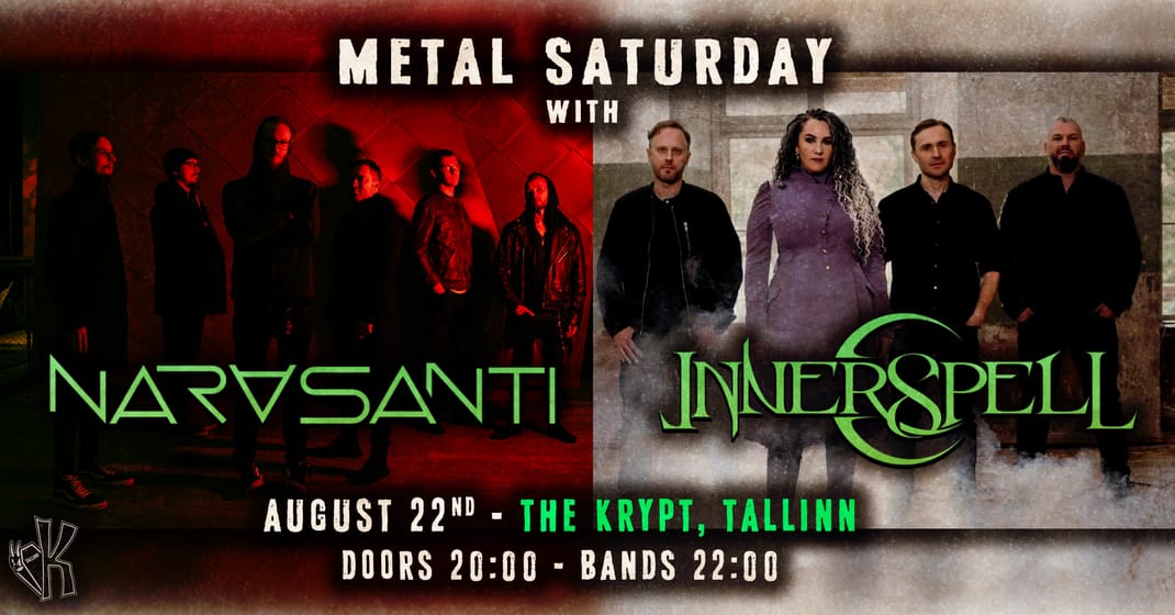 22.08 • 𝐌𝐞𝐭𝐚𝐥 𝐒𝐚𝐭𝐮𝐫𝐝𝐚𝐲: NARASANTI + INNERSPELL @ The Krypt, Tallinn