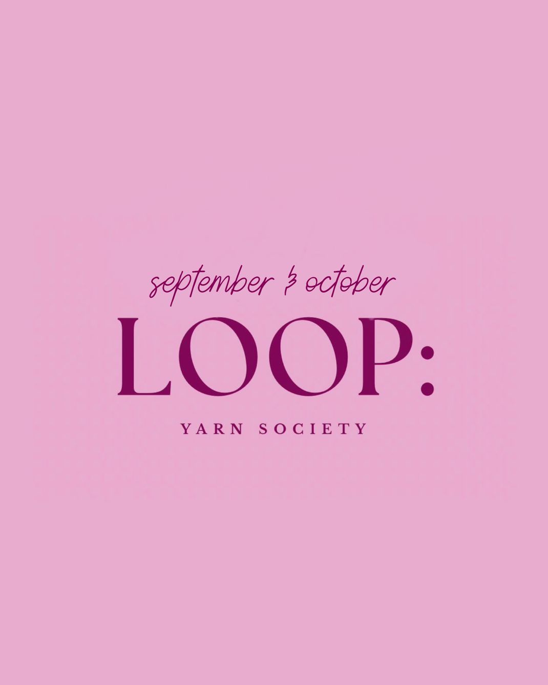 Loop: Yarn Society Knitting club in Sept/Oct