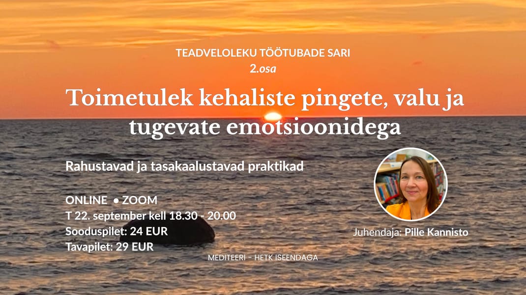 Töötuba: Toimetulek kehaliste pingete, valu ja tugevate emotsioonidega