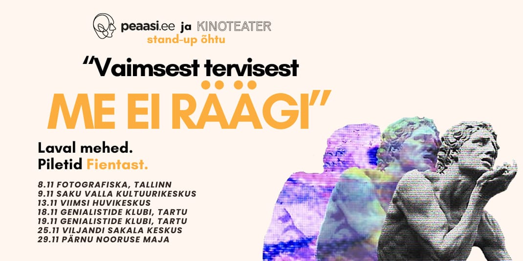 Event artwork: Peaasi.ee/Kinoteater. Tavalised Eesti mehed laval stand-up etendusega "Vaimsest tervisest me ei räägi"