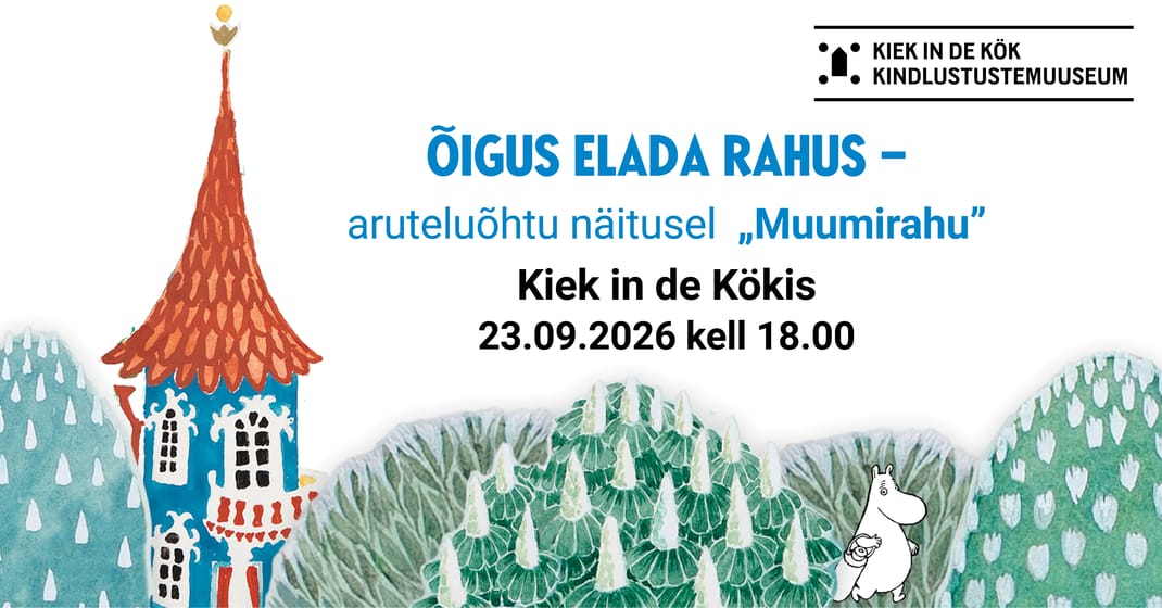 Õigus elada rahus – aruteluõhtu näitusel “Muumirahu” Kiek in de Kökis