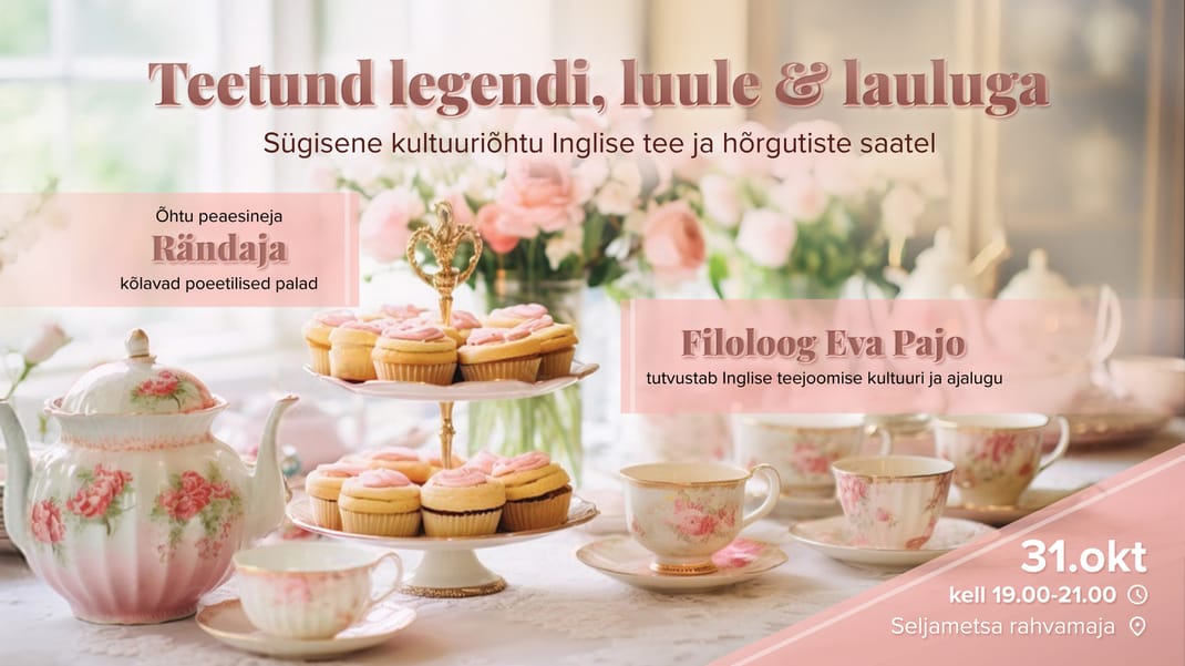 Inglise teeõhtu: teetund legendi, luule & lauluga Inglise teeõhtu: teetund legendi, luule & lauluga