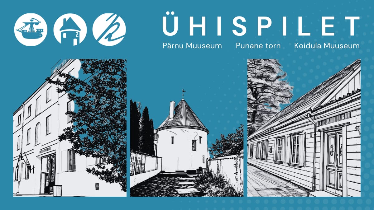 PÄRNU MUUSEUMI, KOIDULA MUUSEUMI JA PUNASE TORNI ÜHISPILET