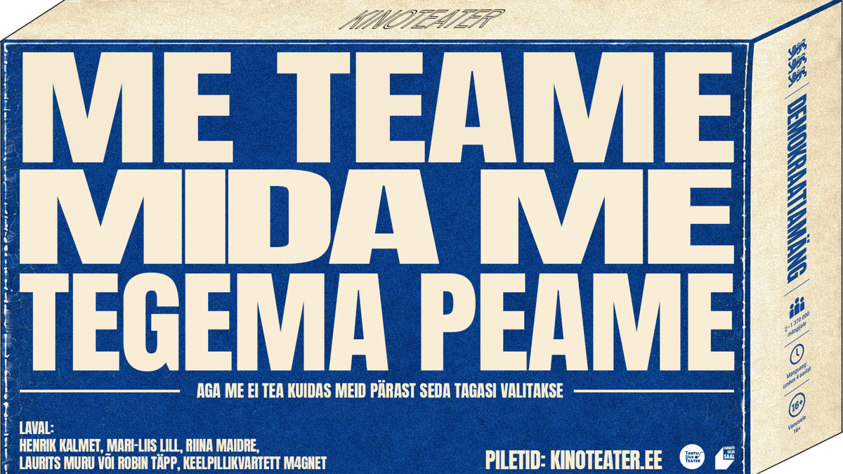 Me teame, mida me tegema peame, aga me ei tea, kuidas meid pärast seda tagasi valitakse | Tartu Uues Teatris
