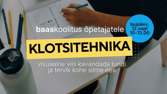 Klotsitehnika® baaskoolitus — õpi kavandama õppeprotsessi, kus õppijad tegutsevad rohkem ja sina väsid vähem