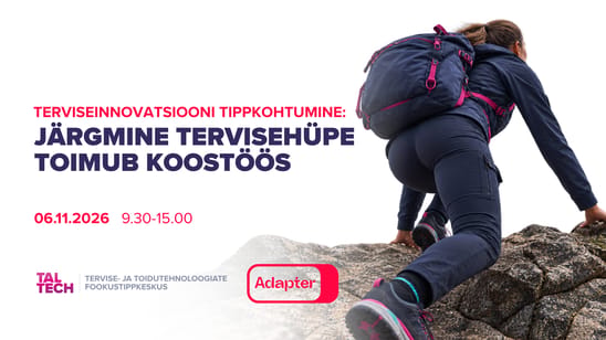 Tehnopol soovitab | Terviseinnovatsiooni tippkohtumine: järgmine tervisehüpe toimub koostöös