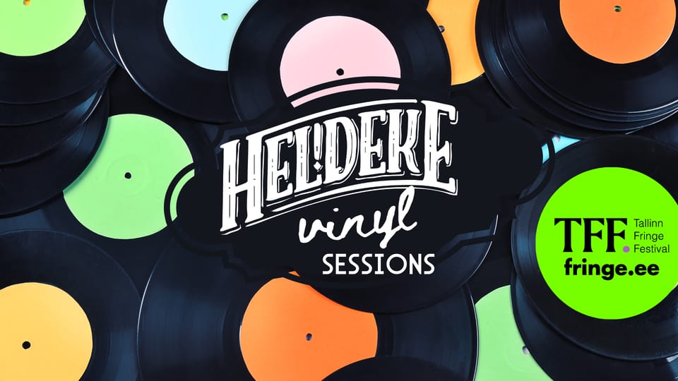 Heldeke Vinyl Sessions - Tallinn Fringe 2026